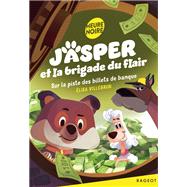 Jasper et la brigade du flair - Tome 3, Sur la piste des billets de banque by Elisa Villebrun, 9782700279917