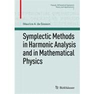 Symplectic Methods in Harmonic Analysis and in Mathematical Physics by De Gosson, Maurice A.; Wong, M. W., 9783764399917
