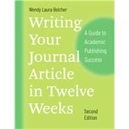 Writing Your Journal Article in Twelve Weeks by Belcher, Wendy Laura, 9780226499918