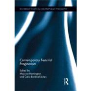 Contemporary Feminist Pragmatism by Hamington; Maurice, 9780415899918
