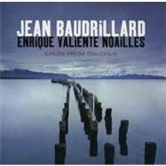 Exiles from Dialogue by Baudrillard, Jean; Noailles, Enrique Valiente, 9780745639918