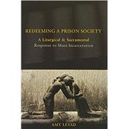 Redeeming a Prison Society by Levad, Amy, 9780800699918