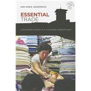 Essential Trade: Vietnamese Women in a Changing Marketplace by Leshkowich, Ann Marie, 9780824839918