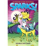 Sparks! Double Dog Dare: A Graphic Novel (Sparks! #2) by Boothby, Ian; Matsumoto, Nina, 9781338339918