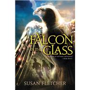 Falcon in the Glass by Fletcher, Susan, 9781442429918