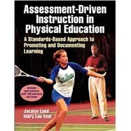 Assessment-Driven Instruction in Physical Education With Web Resource by Lund, Jacalyn, Ph.D.; Veal, Mary Lou, 9781450419918