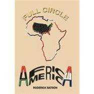 Full Circle: Africaamerica by Batson, Roderick, 9781452019918