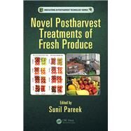 Novel Postharvest Treatments of Fresh Produce by Pareek; Sunil, 9781498729918