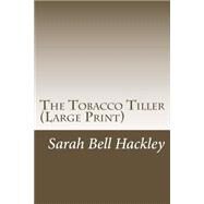 The Tobacco Tiller by Hackley, Sarah Bell, 9781506019918