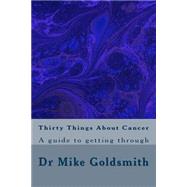 Thirty Things About Cancer by Goldsmith, Mike, 9781508549918
