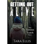 Getting Out Alive by Ellis, Tara; Agape Author Services, 9781523399918
