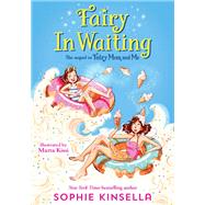 Fairy Mom and Me #2: Fairy in Waiting by Kinsella, Sophie; Kissi, Marta, 9781524769918