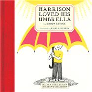 Harrison Loved His Umbrella by Levine, Rhoda; Kuskin, Karla, 9781590179918