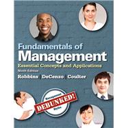 Fundamentals of Management Essential Concepts and Applications by Robbins, Stephen P.; De Cenzo, David A.; Coulter, Mary A., 9780133499919