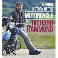 A Short History of the Motorcycle by Richard Hammond, 9780297609919