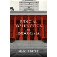 Judicial Dysfunction in Indonesia by Butt, Simon, 9780522879919