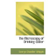 The Microscopy of Drinking-water by Whipple, George Chandler, 9780559299919
