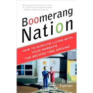 Boomerang Nation How to Survive Living with Your Parents...the Second Time Around by Furman, Elina, 9780743269919