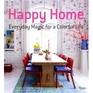 Happy Home Everyday Magic for a Colorful Life by Gueniau, Charlotte Hedeman; Becker, Holly, 9780847839919