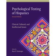 Psychological Testing of Hispanics Clinical, Cultural, and Intellectual Issues by Geisinger, Kurt F., 9781433819919