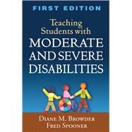 Teaching Students With Moderate and Severe Disabilities by Browder, Diane M.; Spooner, Fred, 9781606239919