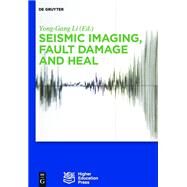 Seismic Imaging, Fault Damage and Heal by Mu, Dawei (CON); Lee, En-jui (CON); Chen, Po (CON); Wu, Ru-Shan (CON); Gao, Jinghuai (CON), 9783110329919