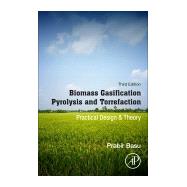 Biomass Gasification, Pyrolysis and Torrefaction by Basu, Prabir, 9780128129920