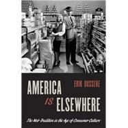 America Is Elsewhere The Noir Tradition in the Age of Consumer Culture by Dussere, Erik, 9780199969920