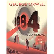 1984 - the Graphic Novel by Orwell, George; Nesti, Fido, 9780358359920