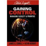 Gaining Control Managing Capacity and Priorities by Correll, James G.; Herbert, Kevin, 9780471979920