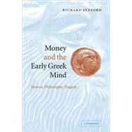 Money and the Early Greek Mind: Homer, Philosophy, Tragedy by Richard Seaford, 9780521539920