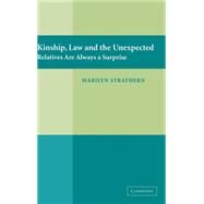 Kinship, Law and the Unexpected: Relatives are Always a Surprise by Marilyn Strathern, 9780521849920