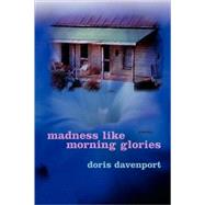 Madness Like Morning Glories by Davenport, Doris, 9780807129920