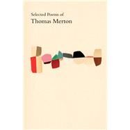 Selected Poems of Thomas Merton by Merton, Thomas, 9780811229920