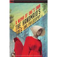The Handmaid's Tale and Philosophy by Robison-Greene, Rachel, 9780812699920