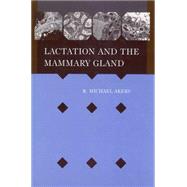 Lactation and the Mammary Gland by Akers, R. Michael, 9780813829920