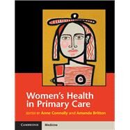 Women's Health in Primary Care by Connolly, Anne; Britton, Amanda, 9781316509920