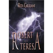 Robert and Teresa by Giuliani, Rita, 9781469139920