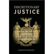 Discretionary Justice by Strange, Carolyn, 9781479899920