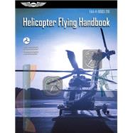 Helicopter Flying Handbook by Federal Aviation Administration; Aviation Supplies & Academics, 9781619549920