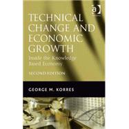 Technical Change and Economic Growth: Inside the Knowledge Based Economy by Korres,George M., 9781840149920