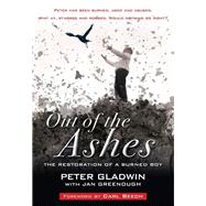 Out of the Ashes: The Restoration of a Burned Boy by Gladwin, Peter; Greenough, Jan (CON), 9781854249920
