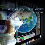 The Atlas of New Librarianship by Lankes, R. David, 9780262529921