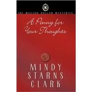 A Penny for Your Thoughts by Clark, Mindy Starns, 9780736909921