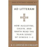 Ad Litteram: How Augustine, Calvin, and Barth Read the 