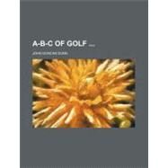 A-b-c of Golf by Dunn, John Duncan, 9781154449921