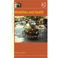 Mobilities and Health by Gatrell,Anthony C., 9781409419921
