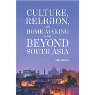 Culture Religion and Home-making in and Beyond South Asia by Ponniah, James, 9781506439921