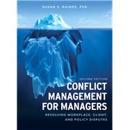 Conflict Management for Managers Resolving Workplace, Client, and Policy Disputes by Raines, Susan S., 9781538119921