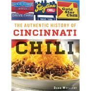 The Authentic History of Cincinnati Chili by Woellert, Dann, 9781609499921